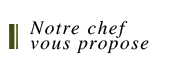 Notre chef vous propose Kiyomizu